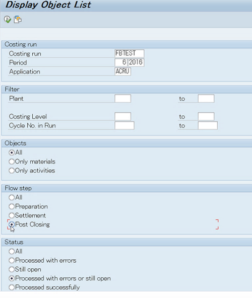 SAP Display Object List filter screen — actual SAP GUI screenshot showing the filter selection for results review on the new CKMLCP cockpit; Costing run section with costing run FBTEST, Period 6 2016, Application ACRU; Filter section with Plant from-to fields blank, Costing Level from-to fields blank, Cycle No. in Run from-to fields blank; Objects section radio buttons with All selected by default, Only materials, Only activities options; Flow step section radio buttons with All, Preparation, Settlement, Post Closing (highlighted as currently selected); Status section radio buttons with All, Processed with errors, Still open, Processed with errors or still open selected by default, Processed successfully
